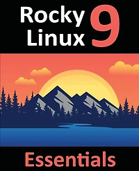 978-1-951442-67-5: Learn to Install, Administer, and Deploy Rocky Linux 9 Systems