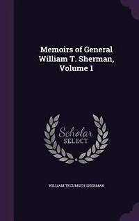 Memoirs of General William T. Sherman