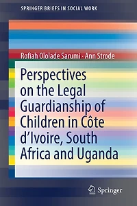 Perspectives On The Legal Guardianship Of Children Cote D'ivoire, South Africa, And Uganda