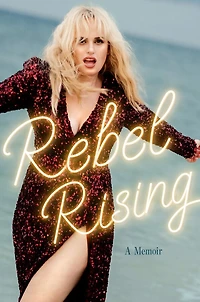 Rebel Rising: A Memoir of Singing, Sobbing, Laughing and Loving