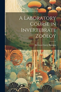 A Laboratory Course in Invertebrate Zoöloy