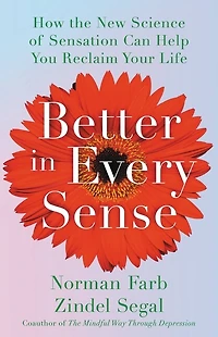 Better Every Sense: How the New Science of Sensation Can Help You Reclaim Your Life
