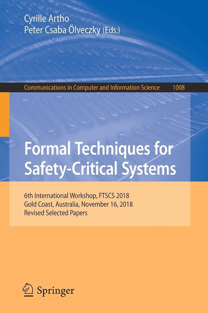 Formal Techniques for Safety-Critical Systems: 6th International Workshop, FTSCS 2018, Gold Coast, Australia, November 16, Revised Selected Papers