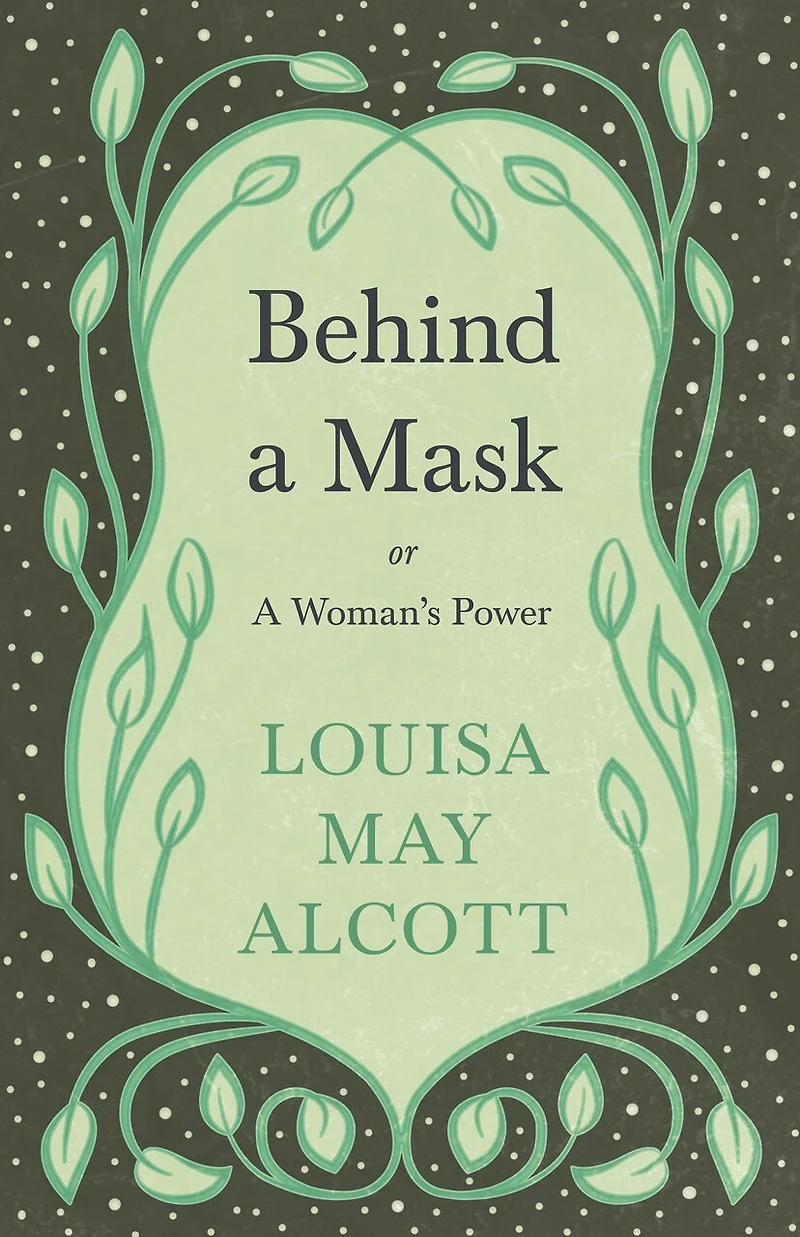 Behind a Mask: Or, a Woman's Power