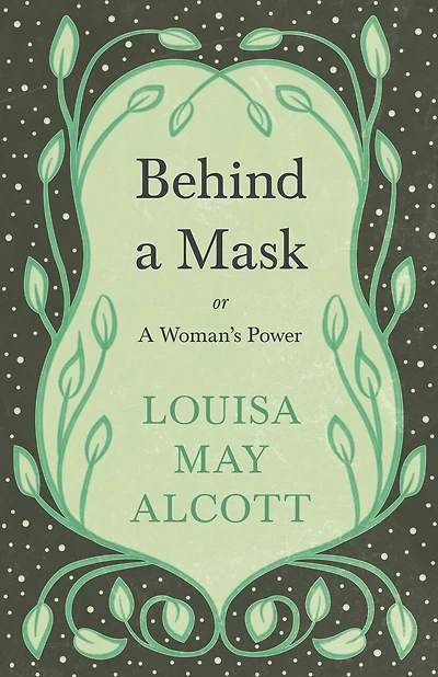 Behind a Mask: Or, a Woman's Power