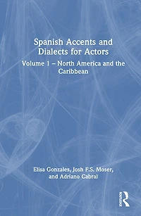 Spanish Accents and Dialects for Actors: Volume 1 - North America the Caribbean