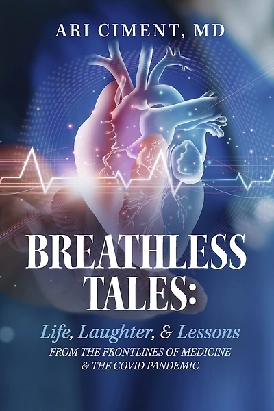 Breathless Tales: Life, Laughter, and Lessons from the Frontlines of Medicine and the Covid Pandemic