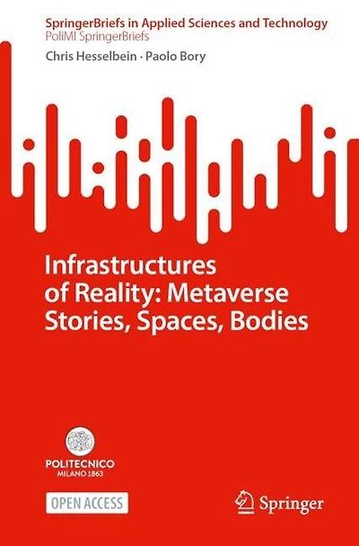Infrastructures of Reality: Metaverse Stories, Spaces, Bodies