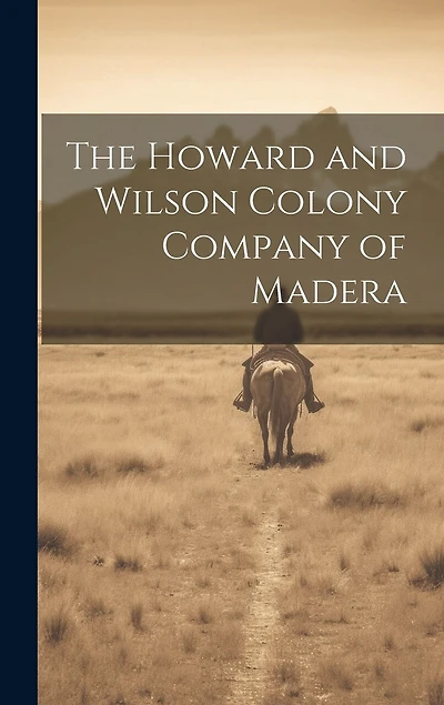 The Howard and Wilson Colony Company of Madera