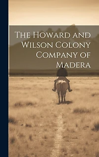 The Howard and Wilson Colony Company of Madera