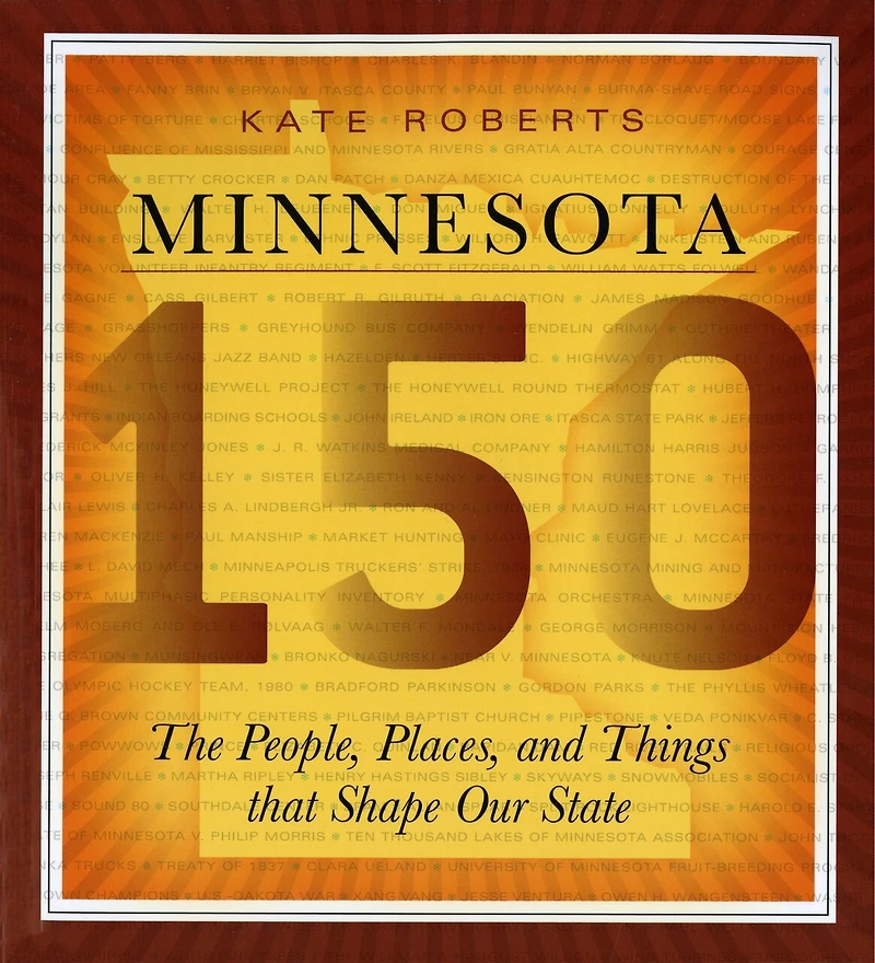 Minnesota 150: The People, Places, and Things that Shape Our State