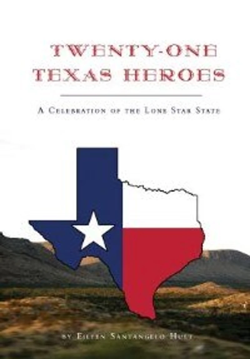 Twenty-One Texas Heroes: A Celebration of the Lone Star State