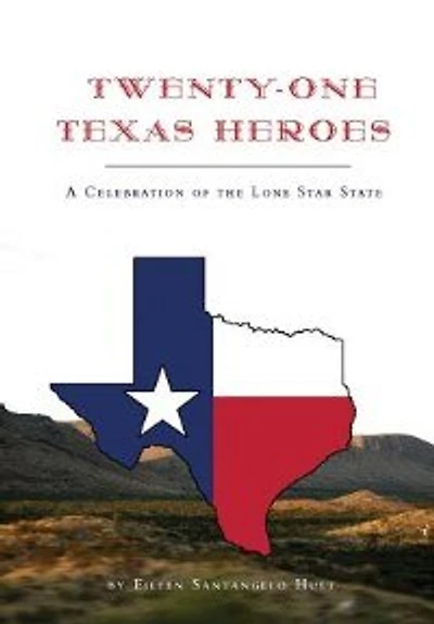 Twenty-One Texas Heroes: A Celebration of the Lone Star State