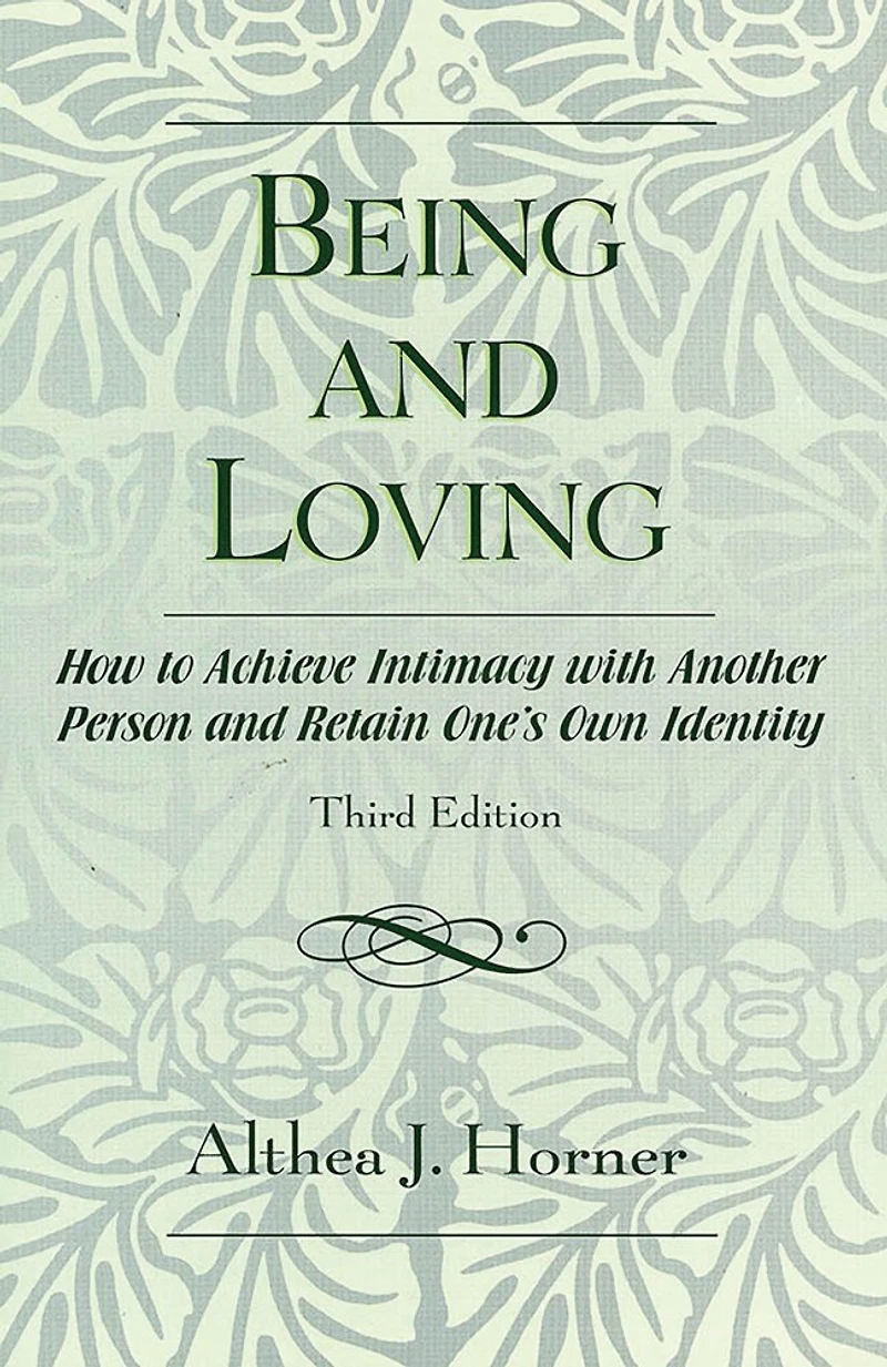 Being and Loving: How to Achieve Intimacy with Another Person Retain One's Own Identity