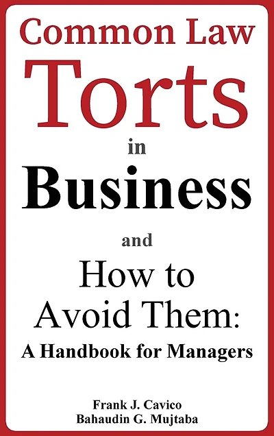 Common Law Torts In Business And How To Avoid Them: A Handbook For Managers
