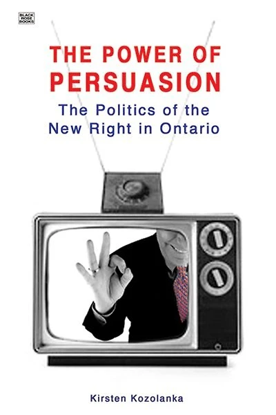Power of Persuasion: the Politics New Right Ontario