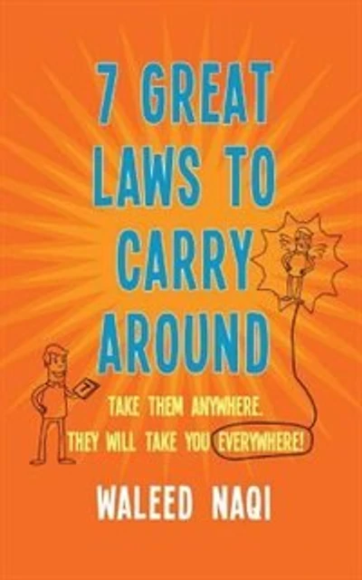7 Great Laws to Carry Around: Take Them Anywhere, They Will Take You Everywhere