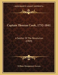 Captain Thomas Cook, 1752-1841: A Soldier Of The Revolution (1909)