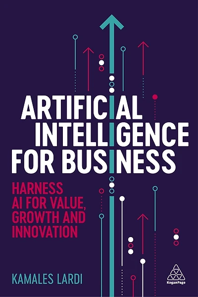 Artificial Intelligence for Business: Harness AI Value, Growth and Innovation
