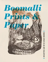 Boomalli Prints and Paper: Making Space as an Art Collective