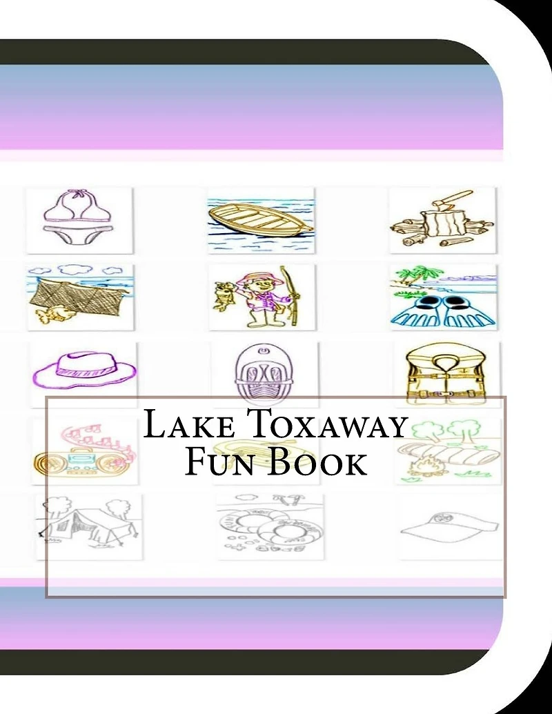Lake Toxaway Fun Book: A Fun and Educational Book About Lake Toxaway