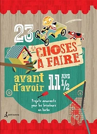 23 choses a faire avant d'avoir 11 1/2 ans