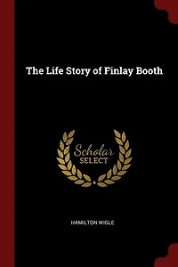 The Life Story of Finlay Booth