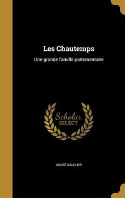 Les Chautemps: Une grande famille parlementaire