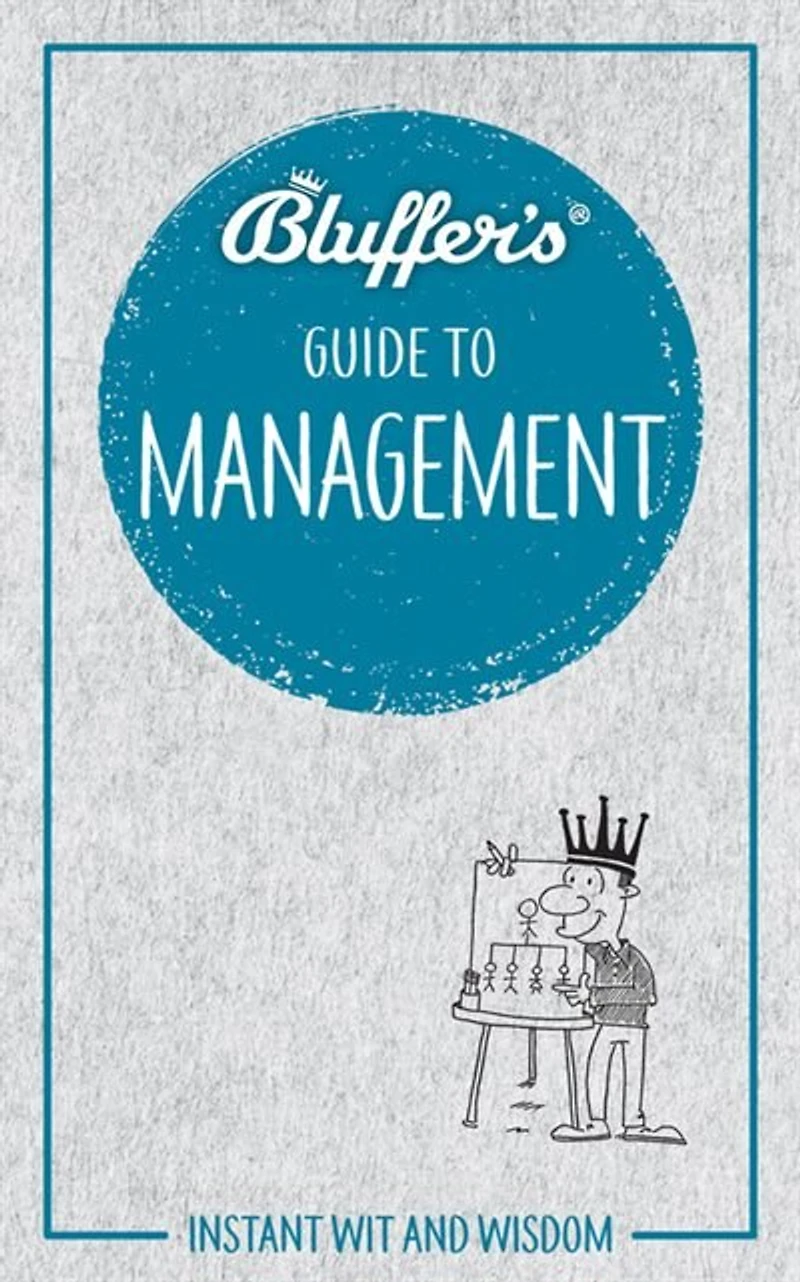 Bluffer's Guide To Management: Instant Wit And Wisdom