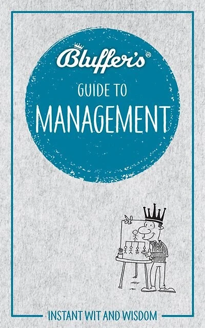Bluffer's Guide To Management: Instant Wit And Wisdom