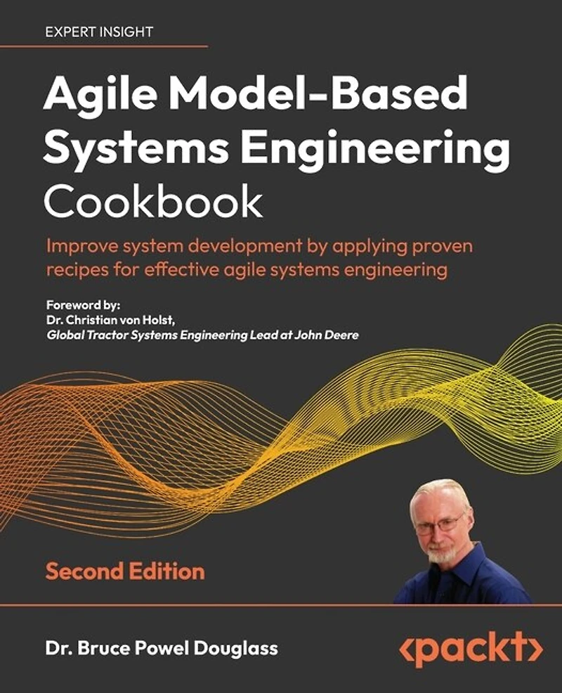 agile Model-Based systems engineering Cookbook - Second Edition: Improve system development by applying proven recipes for effective