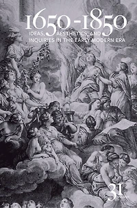 1650-1850: Ideas, Aesthetics, and Inquiries the Early Modern Era (Volume 31)