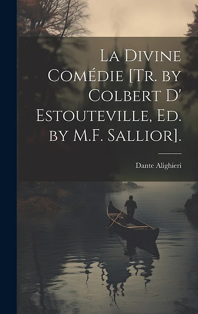 La Divine Comédie [Tr. by Colbert D' Estouteville