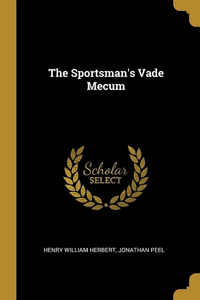 The Sportsman's Vade Mecum