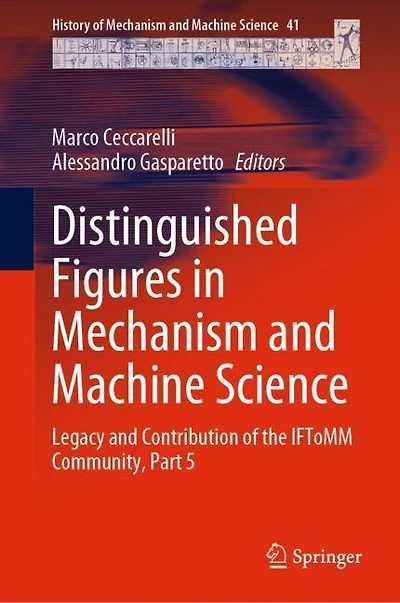 Distinguished Figures Mechanism and Machine Science: Legacy Contribution of the IFToMM Community, Part 5