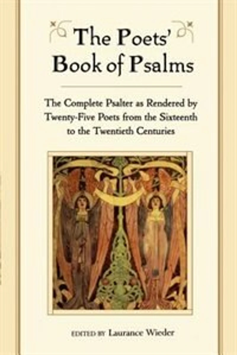 The Poets' Book of Psalms: The Complete psalter as Rendered by Twenty-Five Poets from the Sixteenth to the Twentieth Centuries