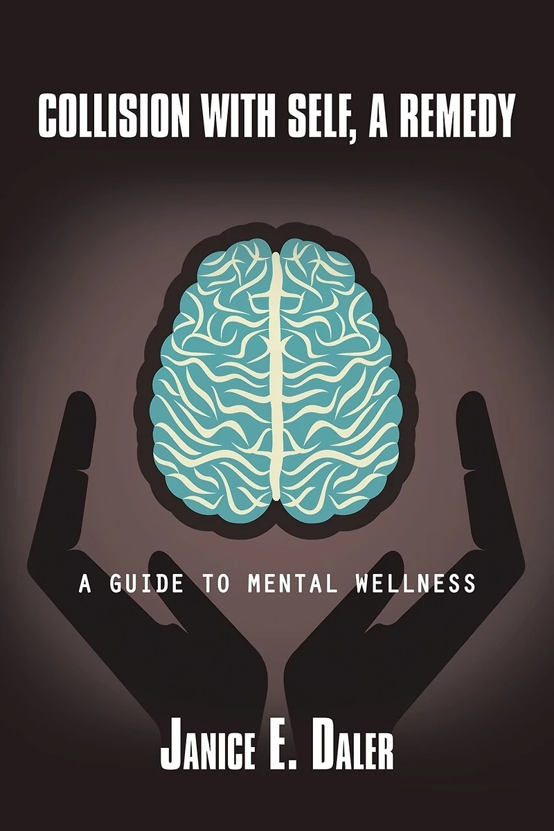 Collision with Self, A Remedy: Guide to Mental Wellness
