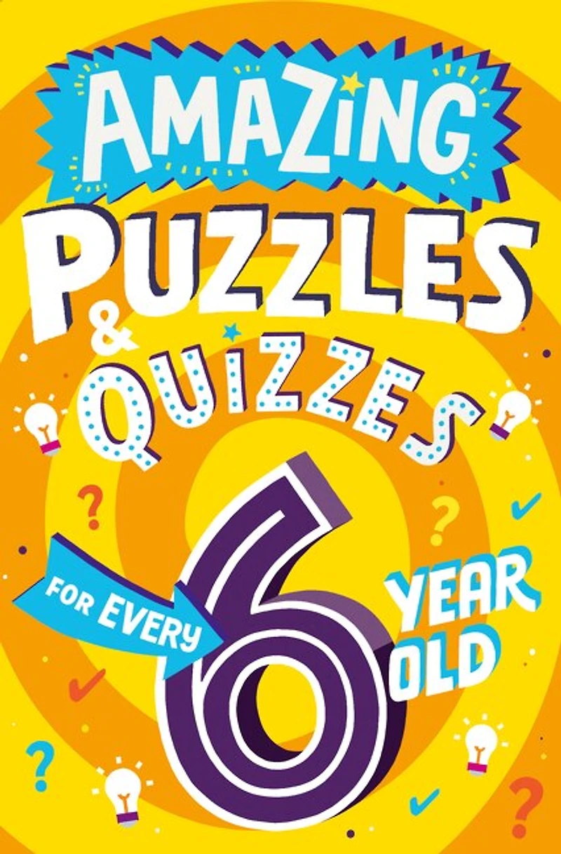 Amazing Puzzles and Quizzes for Every Year Old