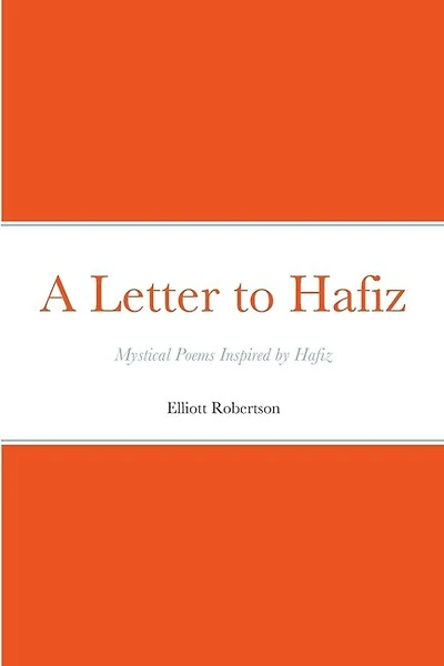 A Letter to Hafiz: Mystical Poems Inspired by Hafiz