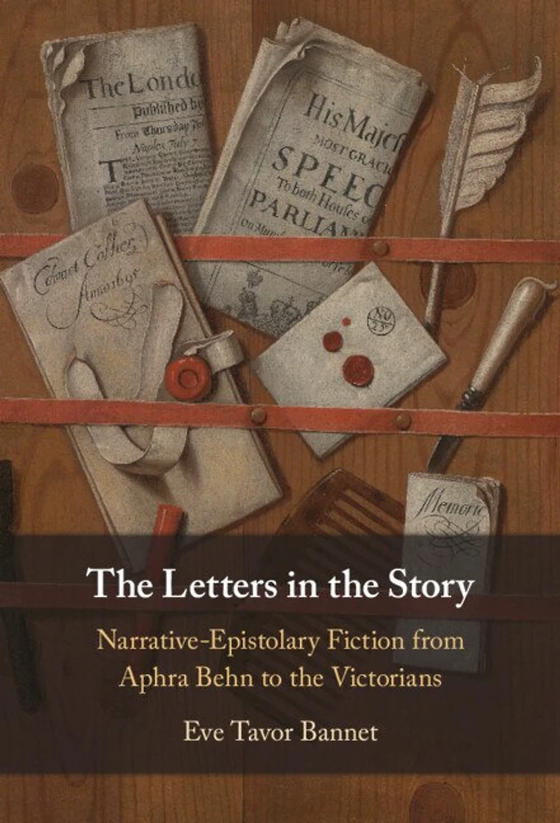 the Letters Story: Narrative-Epistolary Fiction from Aphra Behn to Victorians