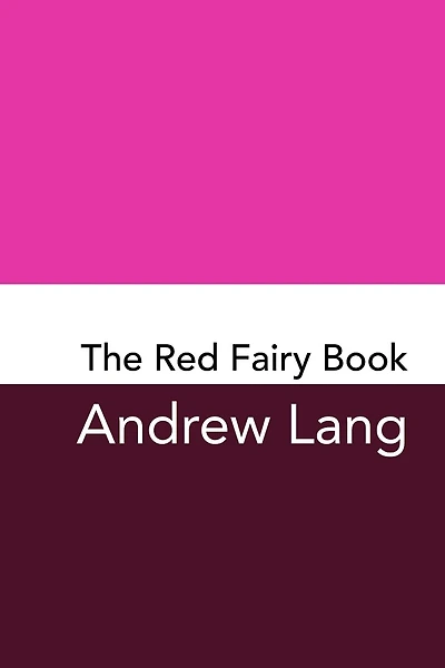 The Red Fairy Book: Original and Unabridged