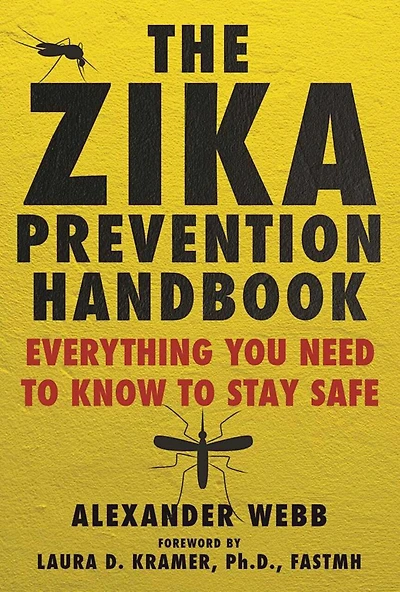 The Zika Prevention Handbook: Everything You Need To Know Stay Safe