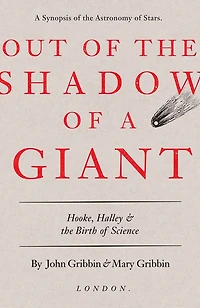 Out Of The Shadow A Giant: Hooke, Halley, And Birth Science