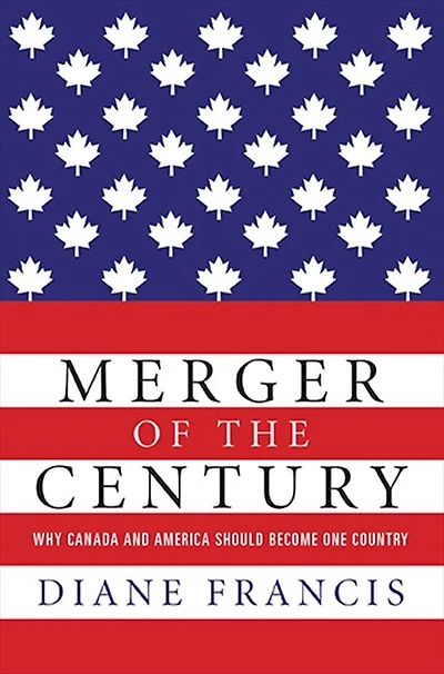 Merger Of The Century: Why Canada and America Should Become One Country
