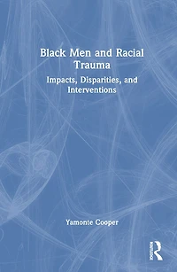 Black Men and Racial Trauma: Impacts, Disparities, Interventions