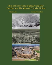 Fort Ord Then and Now: Camp Gigling, Camp Ord/East Garrison, The Mascots, Fritzsche Airfield