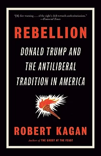 Rebellion: Donald Trump and the Antiliberal Tradition America