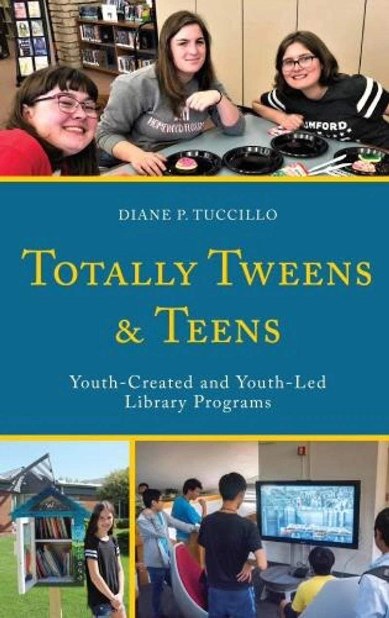 Totally Tweens and Teens: Youth-Created Youth-Led Library Programs