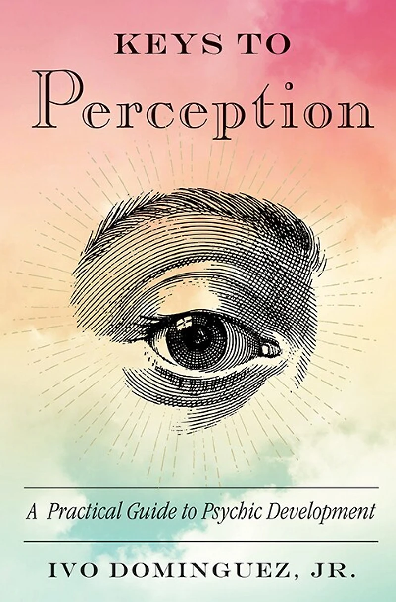 Keys to Perception: A Practical Guide Psychic Development