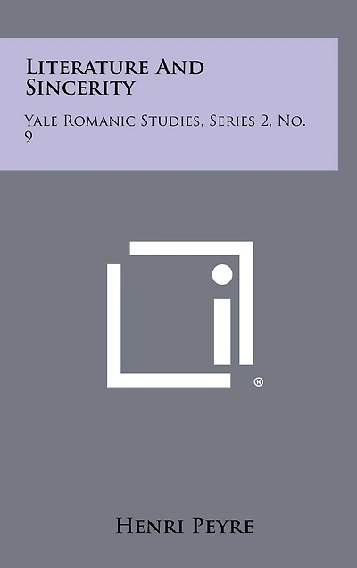 Literature And Sincerity: Yale Romanic Studies, Series 2, No. 9